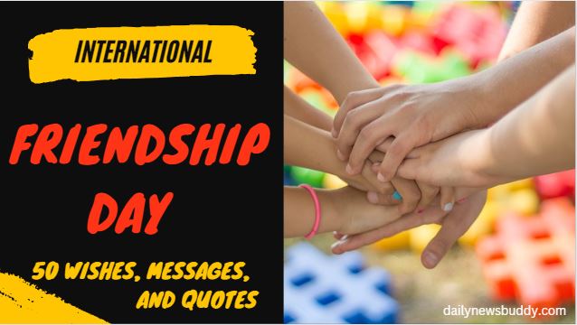International Friendship day - dailynewsbuddy.com